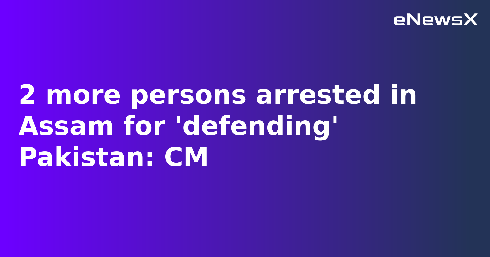 2 more persons arrested in Assam for 'defending' Pakistan: CM.webp