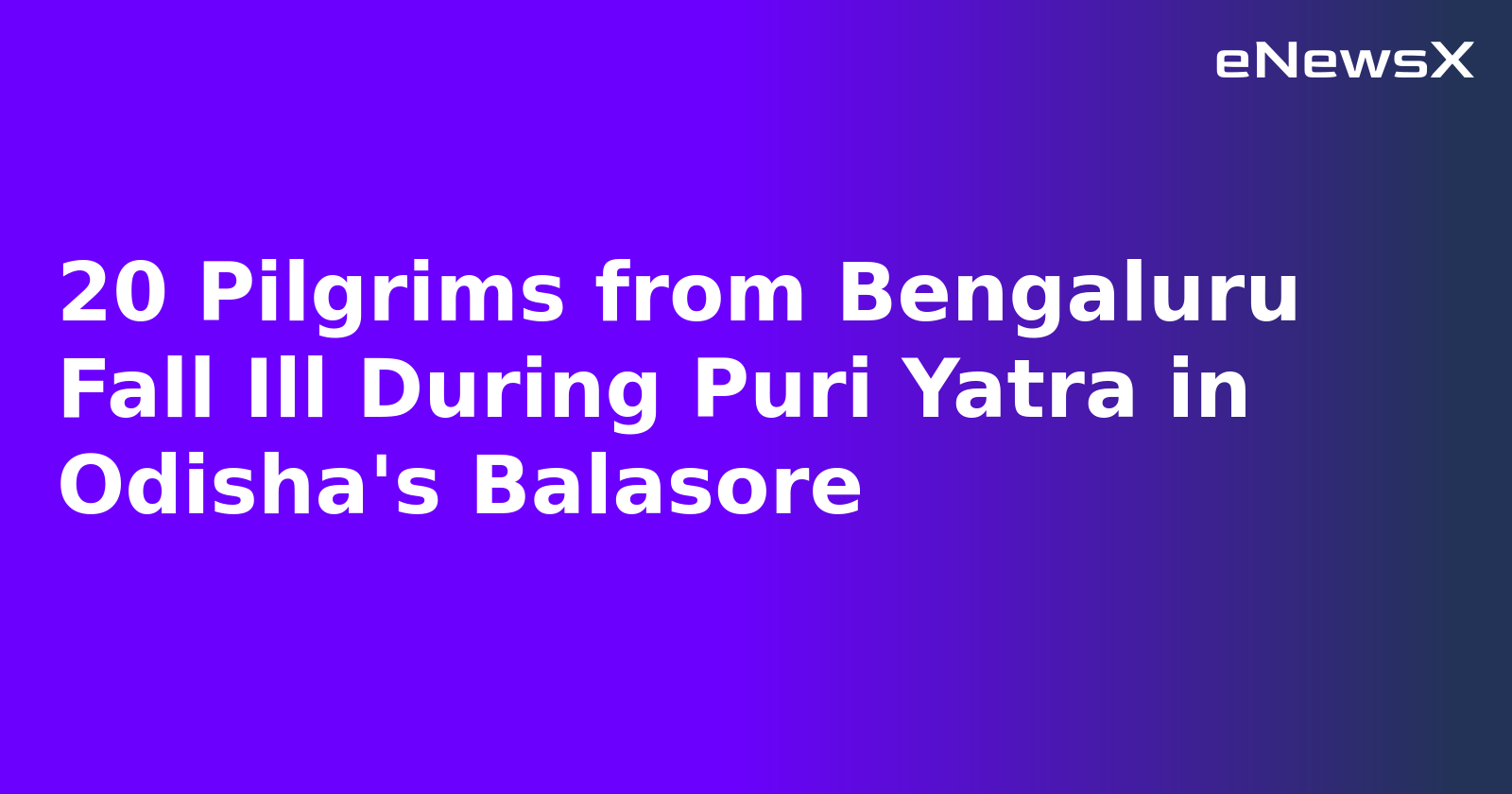 20 Pilgrims from Bengaluru Fall Ill During Puri Yatra in Odisha's Balasore