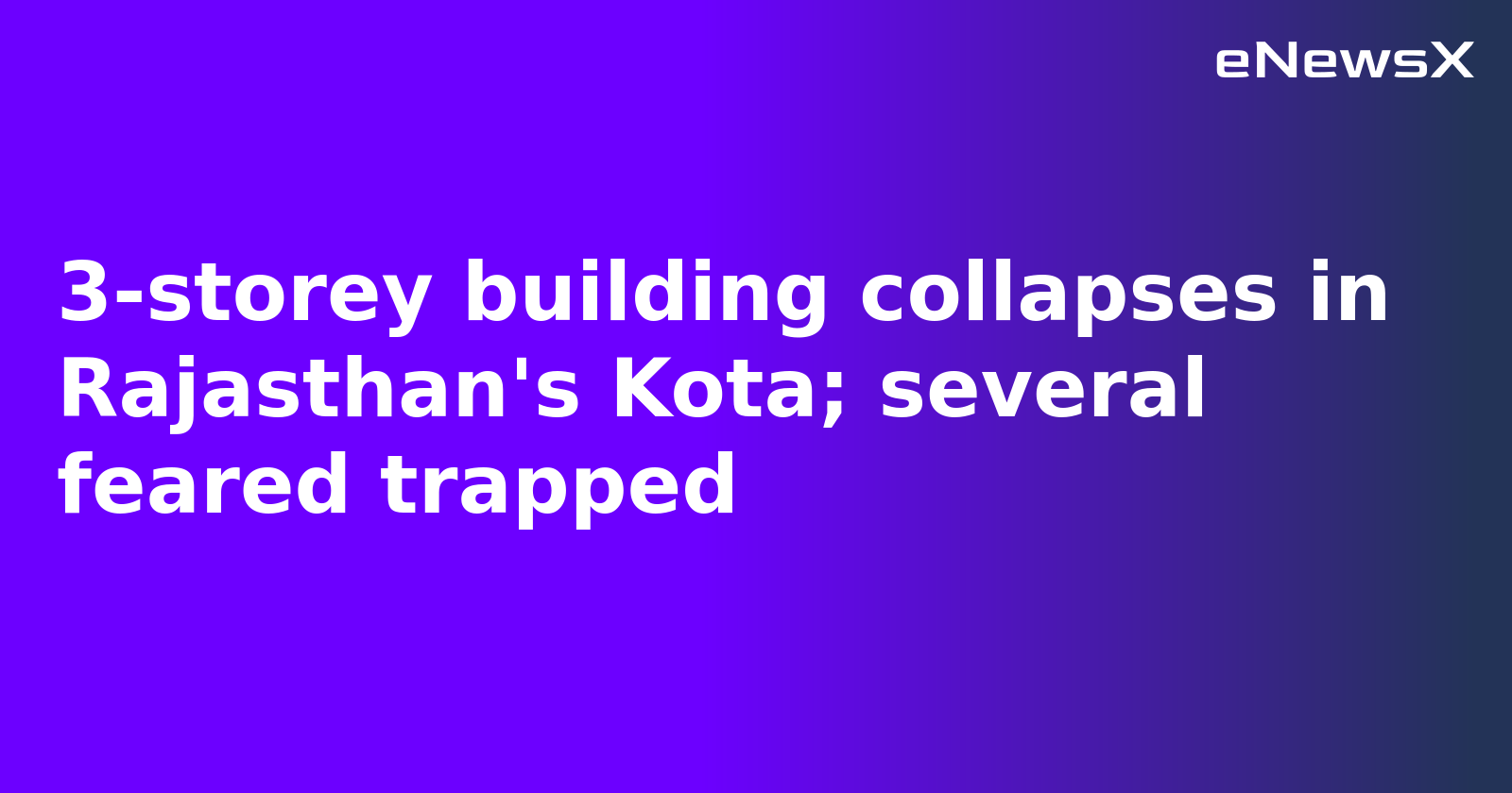 3-storey building collapses in Rajasthan's Kota; several feared trapped