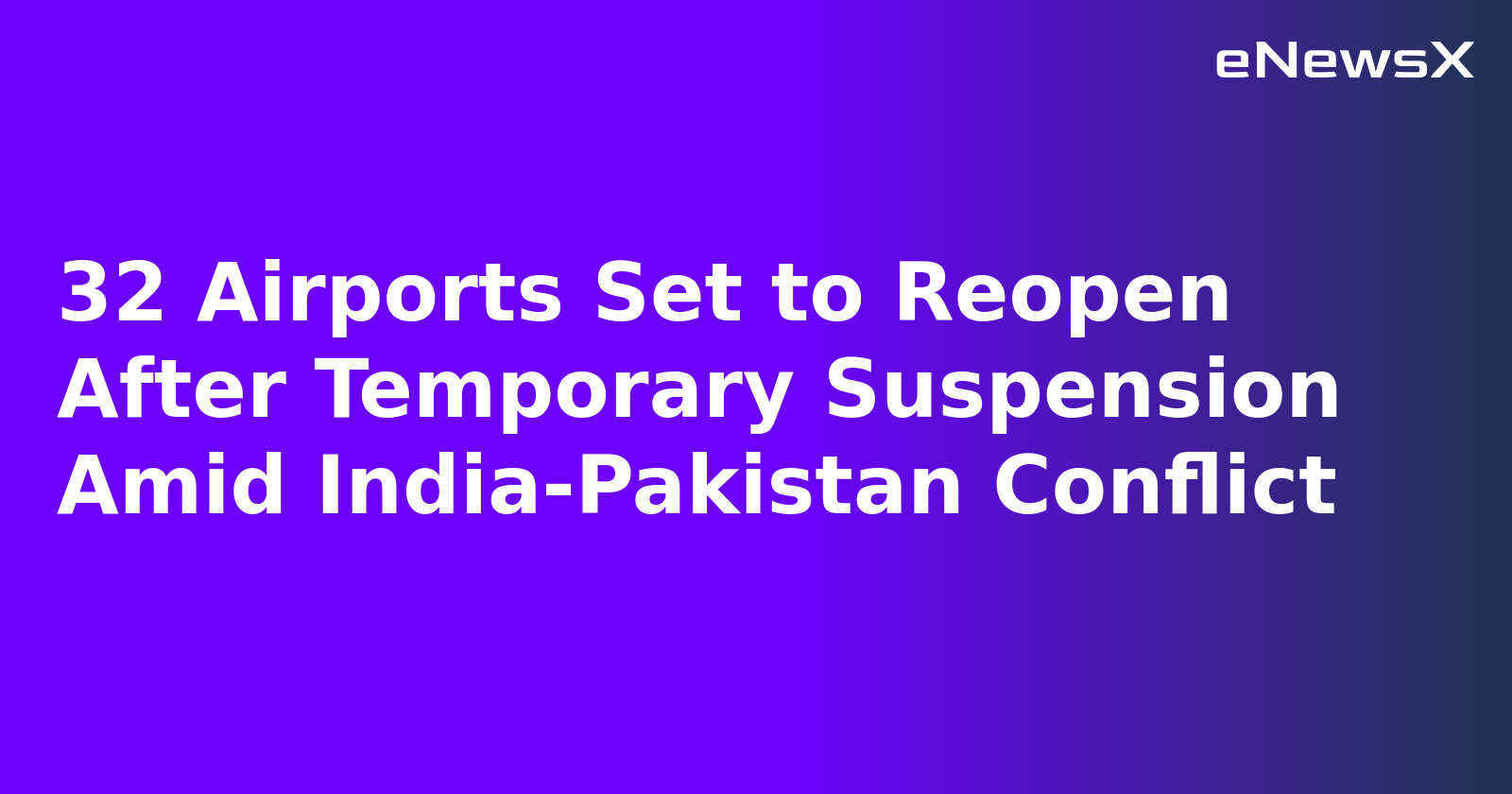 32 Airports Set to Reopen After Temporary Suspension Amid India-Pakistan Conflict