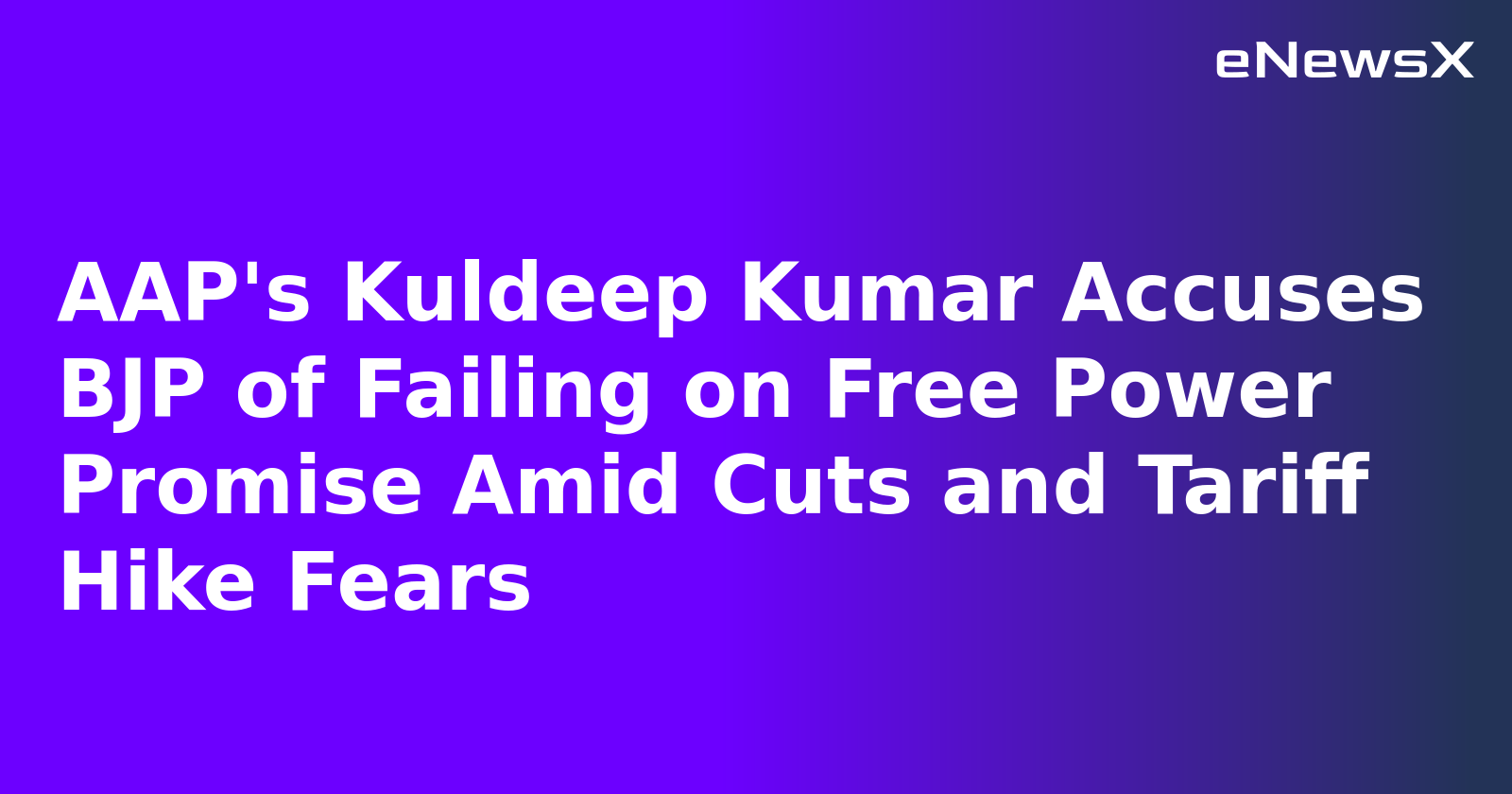AAP's Kuldeep Kumar Accuses BJP of Failing on Free Power Promise Amid Cuts and Tariff Hike Fe...webp