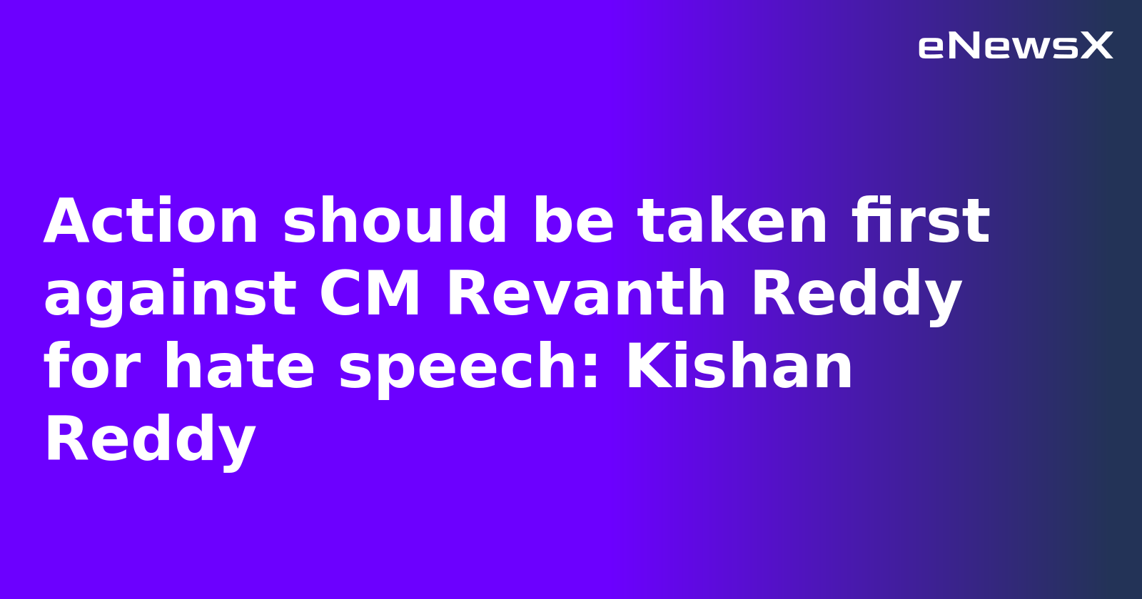 Action should be taken first against CM Revanth Reddy for hate speech: Kishan Reddy