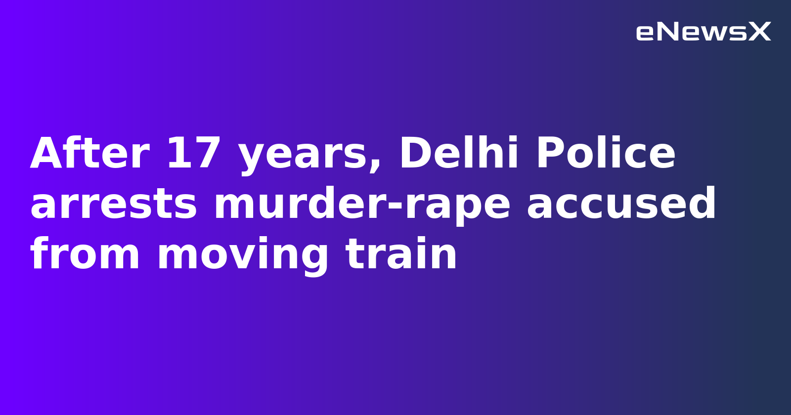 Fugitive Accused of Murder and Rape Caught After 17 Years on the Run from Moving Train in Maharashtra