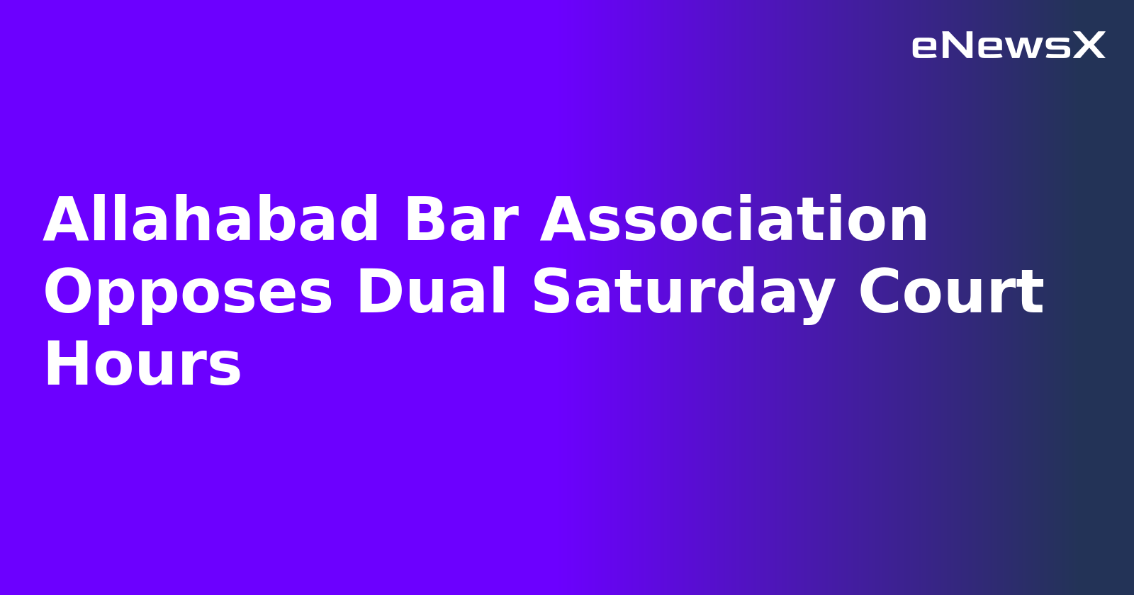 Allahabad Bar Association Opposes Dual Saturday Court Hours