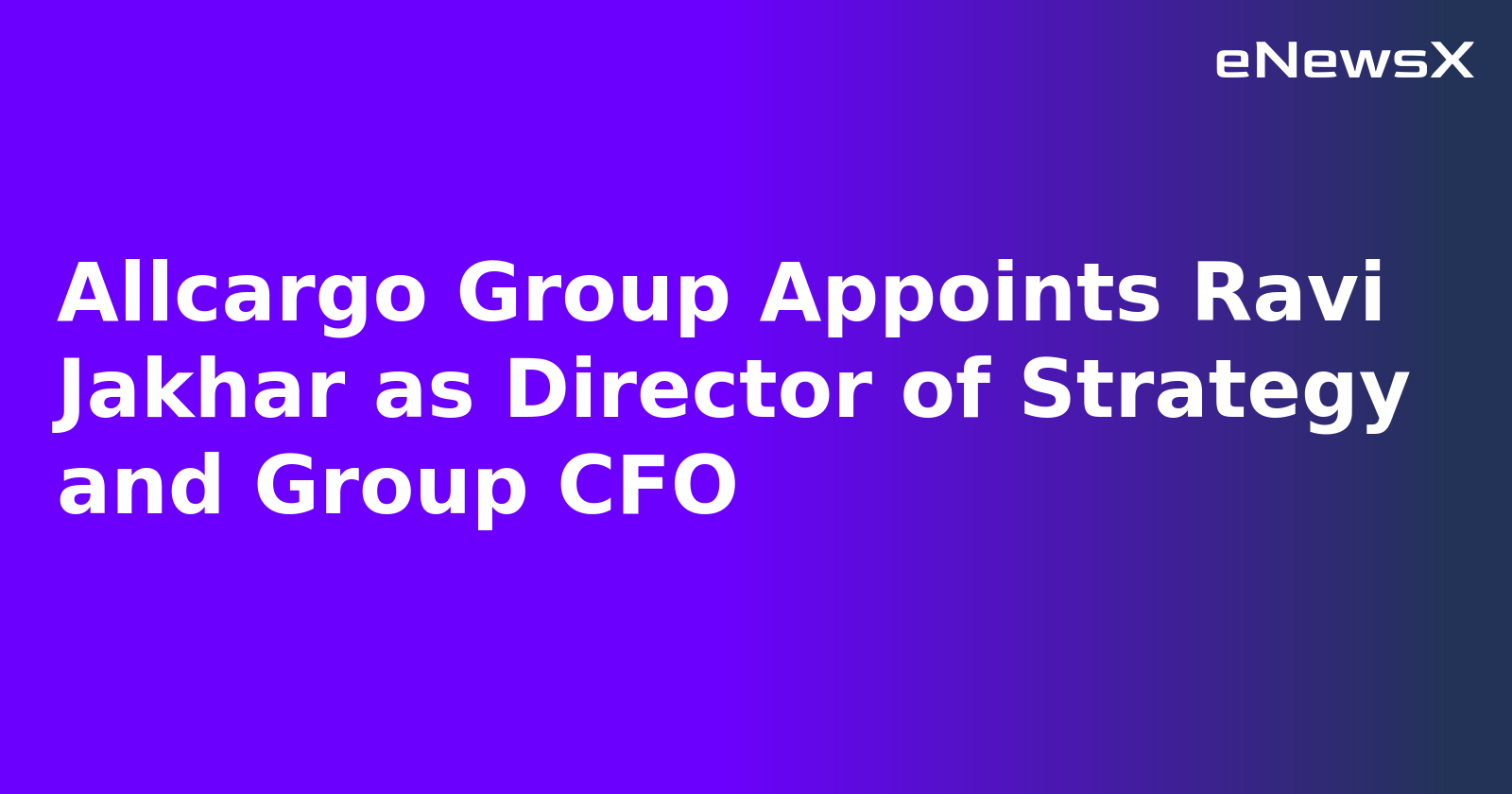 Allcargo Group Appoints Ravi Jakhar as Director of Strategy and Group CFO