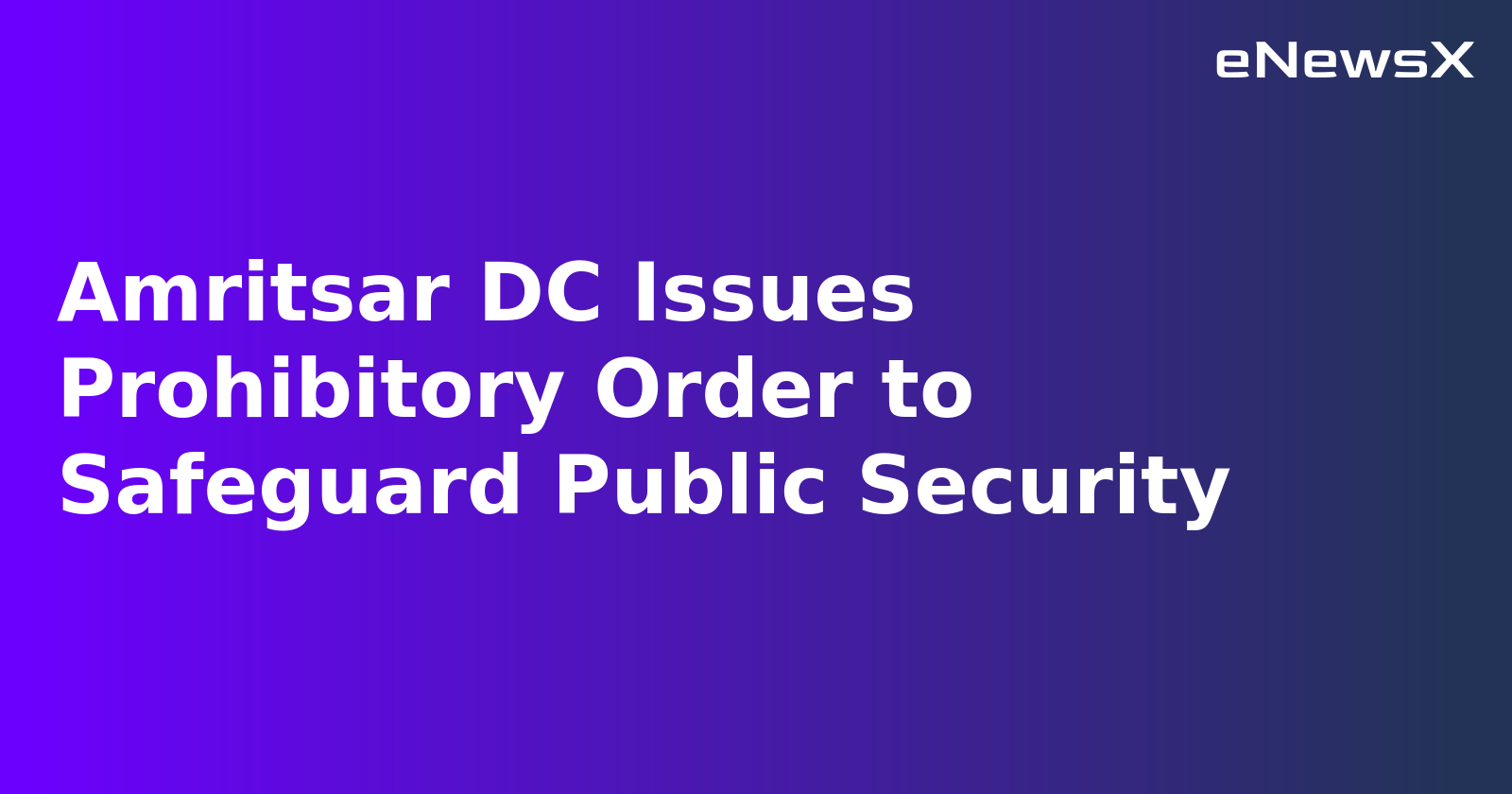 Drone Ban Imposed in Amritsar Amid Escalating India-Pakistan Tensions