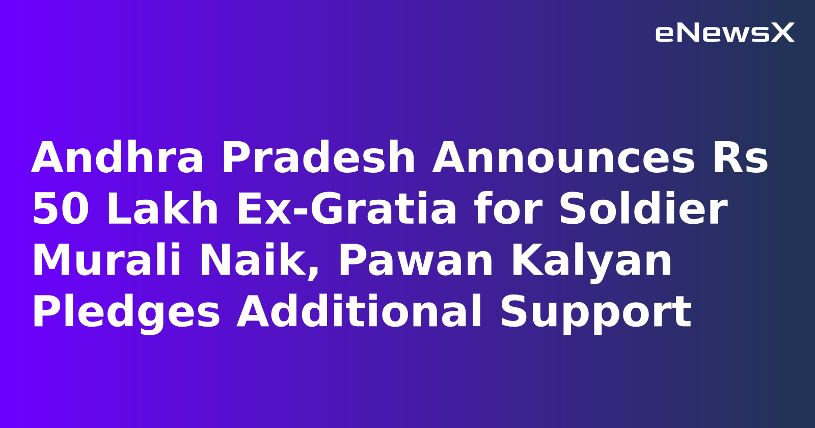Andhra Pradesh Announces Rs 50 Lakh Ex-Gratia for Soldier Murali Naik, Pawan Kalyan Pledges Additional Support