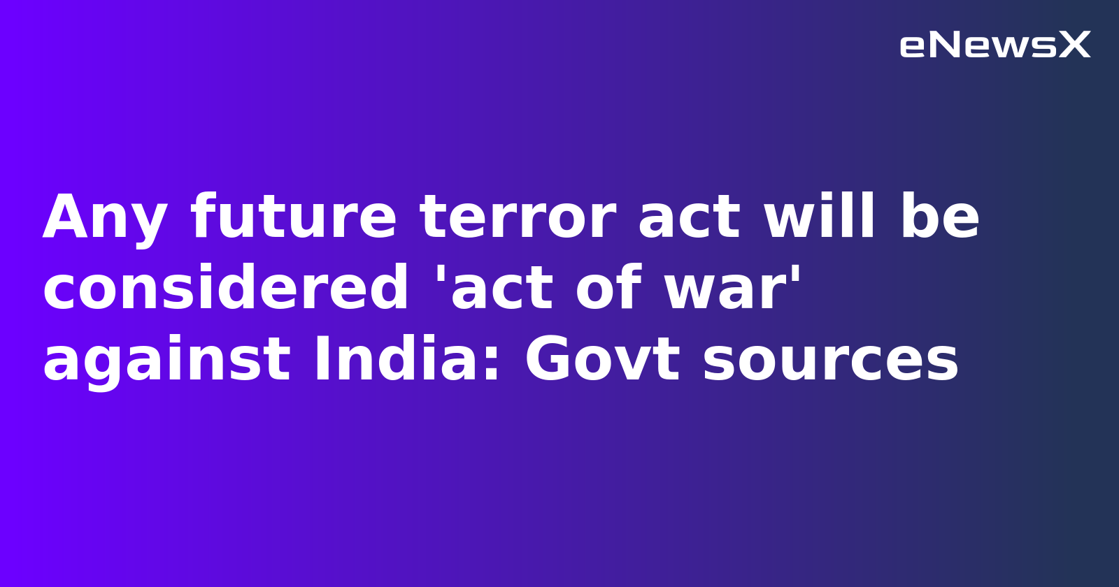India Declares Future Terror Attacks Will Be Treated as Acts of War