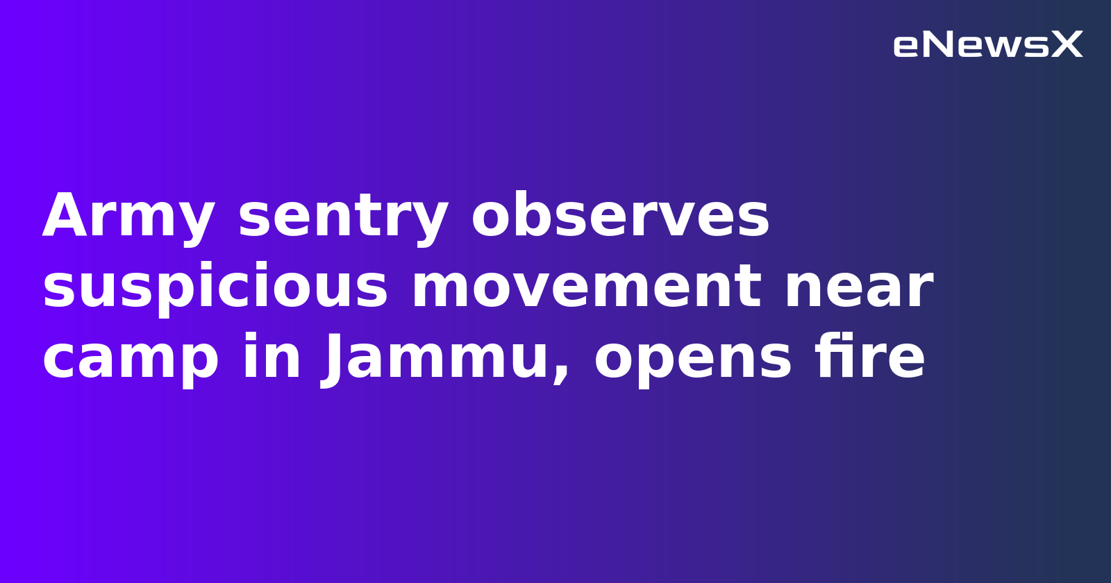 Army sentry observes suspicious movement near camp in Jammu, opens fire.webp