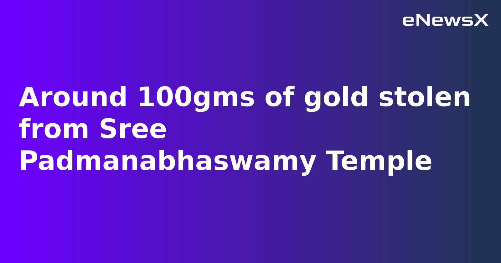 Gold Missing from Sree Padmanabhaswamy Temple in Thiruvananthapuram, Probe Underway