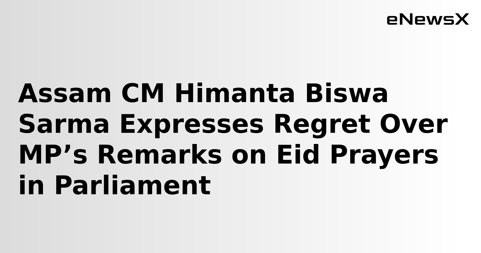 Apologise for Assam MP's remark on Muslims not allowed to offer Eid prayers on streets: CM Himanta