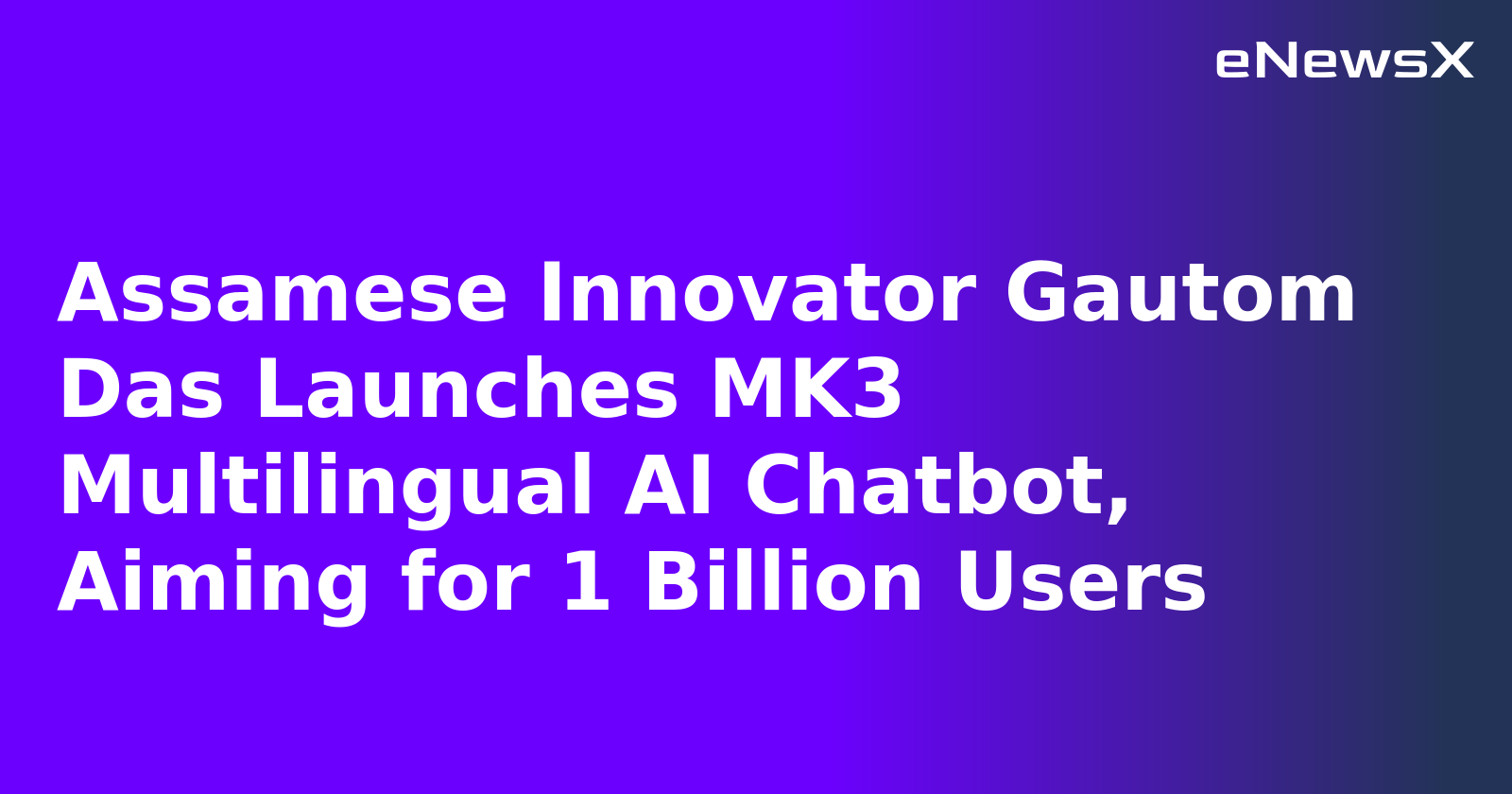 Assamese Innovator Gautom Das Launches MK3 Multilingual AI Chatbot, Aiming for 1 Billion Users