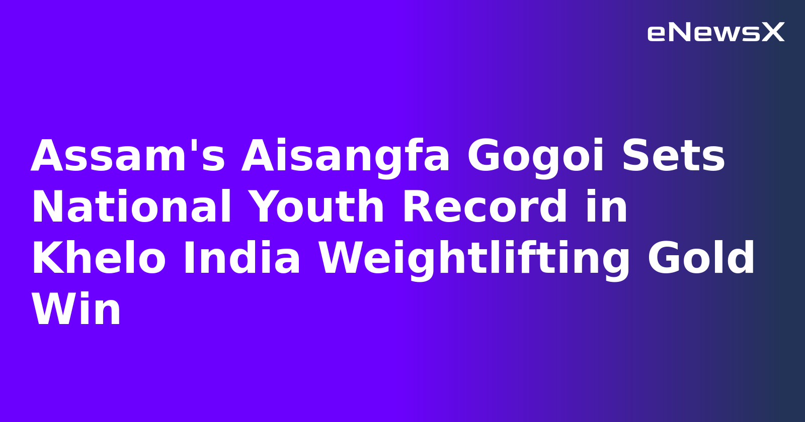 Assam's Aisangfa Gogoi Sets National Youth Record in Khelo India Weightlifting Gold Win.webp