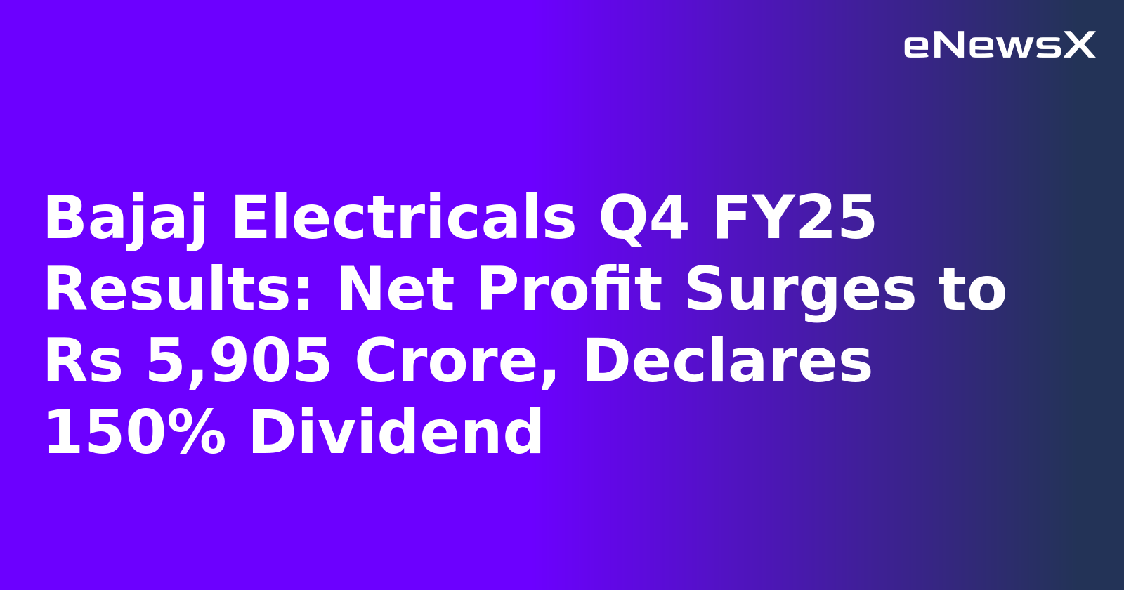 Bajaj Electricals Q4 FY25 Results: Net Profit Surges to Rs 5,905 Crore, Declares 150% Dividend