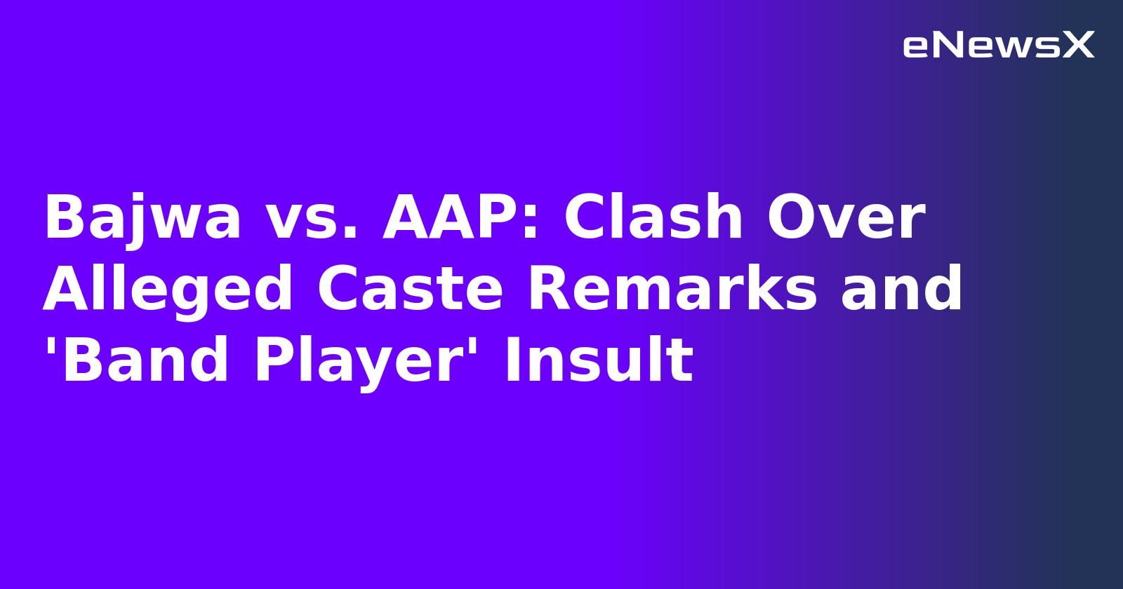 Bajwa vs. AAP: Clash Over Alleged Caste Remarks and 'Band Player' Insult.webp