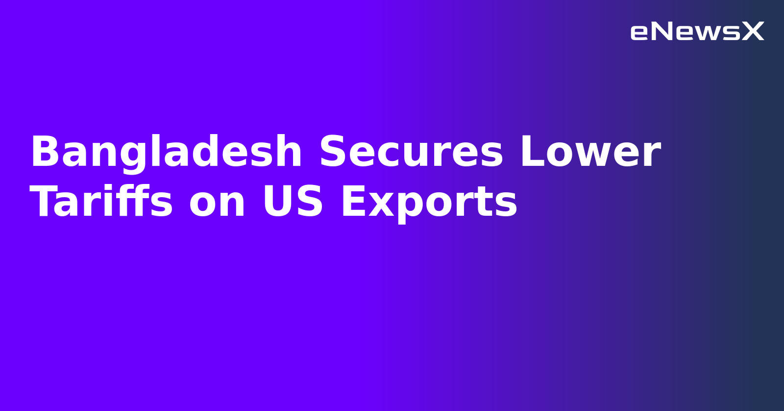 Bangladesh Secures Lower Tariffs on US Exports.webp