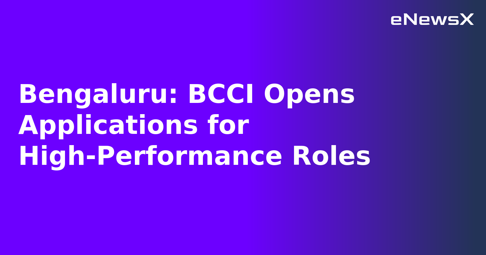 Bengaluru: BCCI Opens Applications for High-Performance Roles.webp