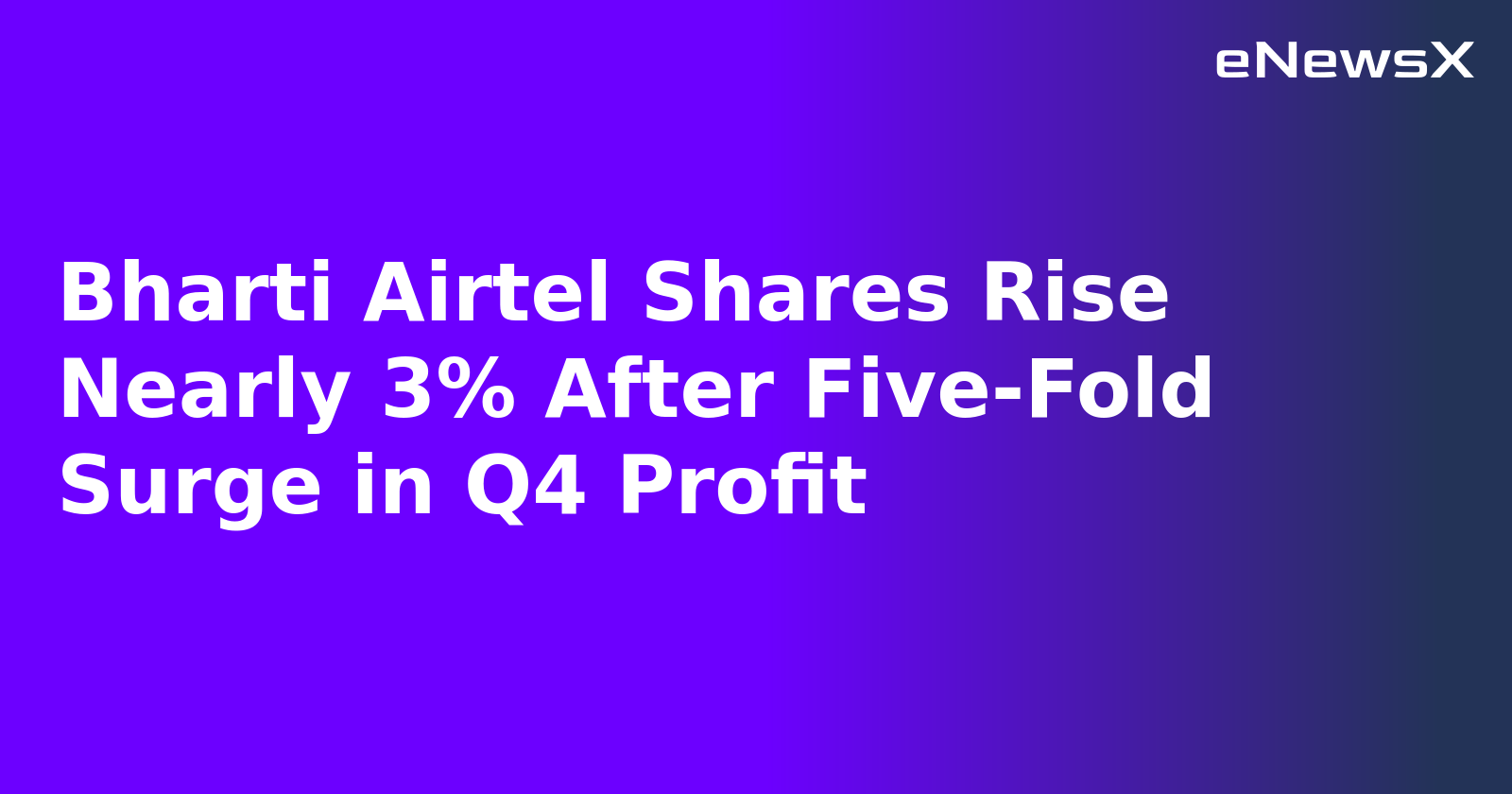 Bharti Airtel Shares Surge Nearly 3% After Five-Fold Jump in Q4 Net Profit