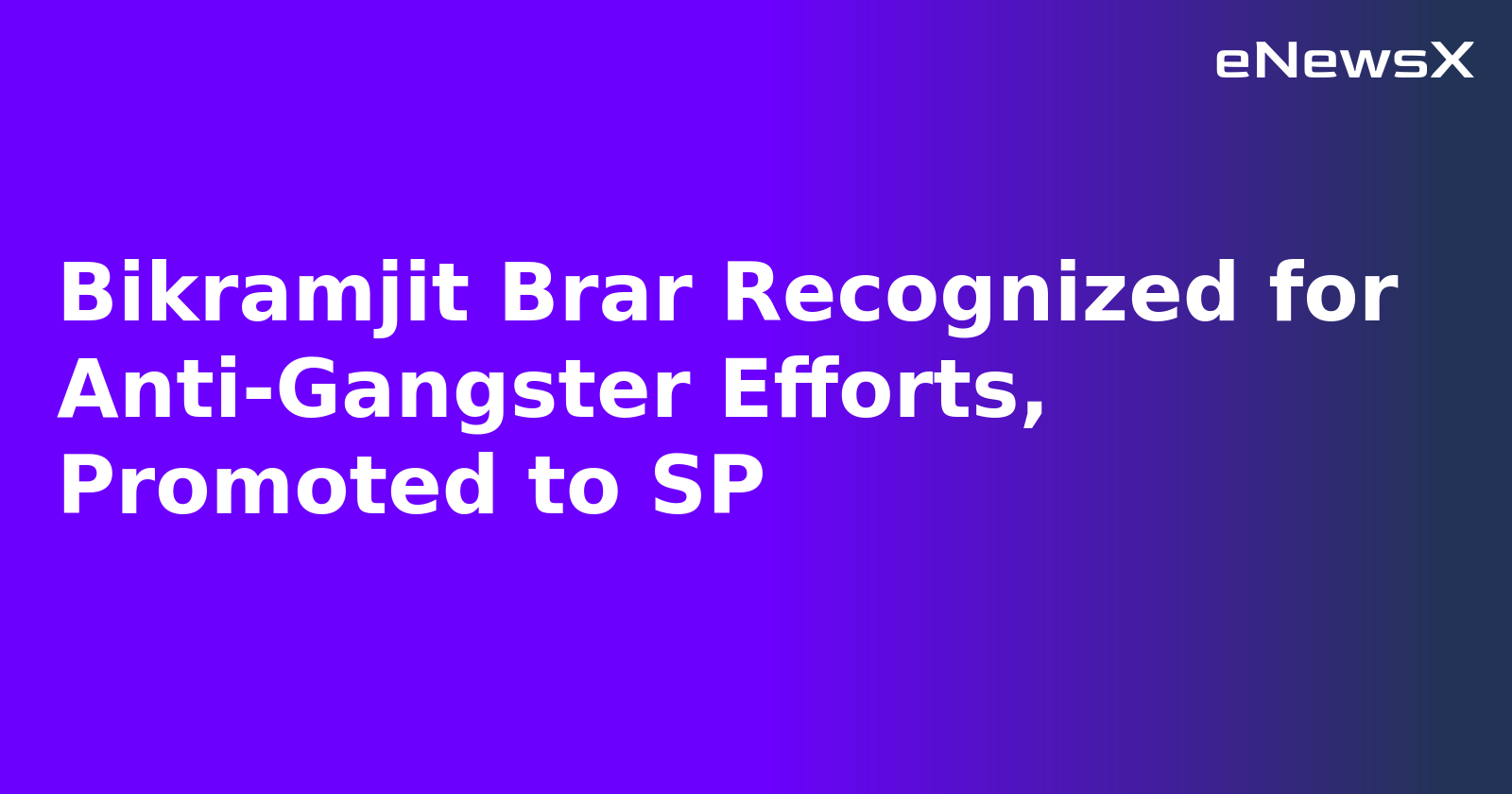 Bikramjit Brar Recognized for Anti-Gangster Efforts, Promoted to SP.webp