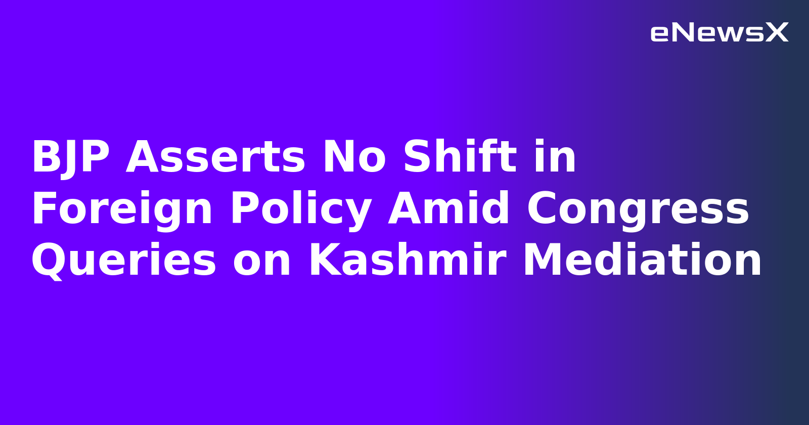 BJP Asserts No Shift in Foreign Policy Amid Congress Queries on Kashmir Mediation.webp