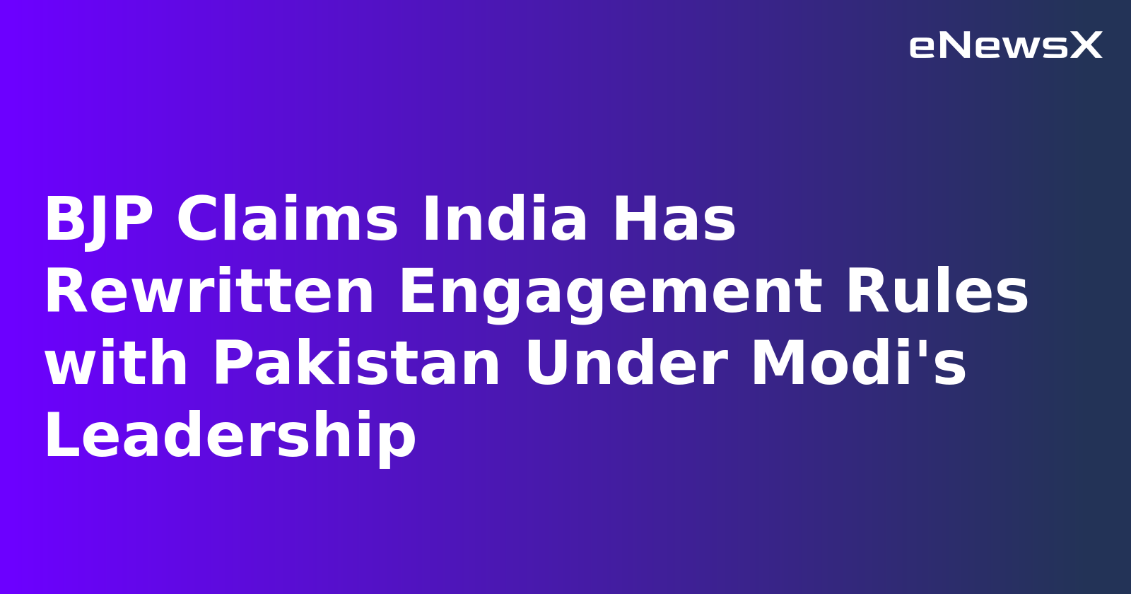 BJP Claims India Has Rewritten Engagement Rules with Pakistan Under Modi's Leadership