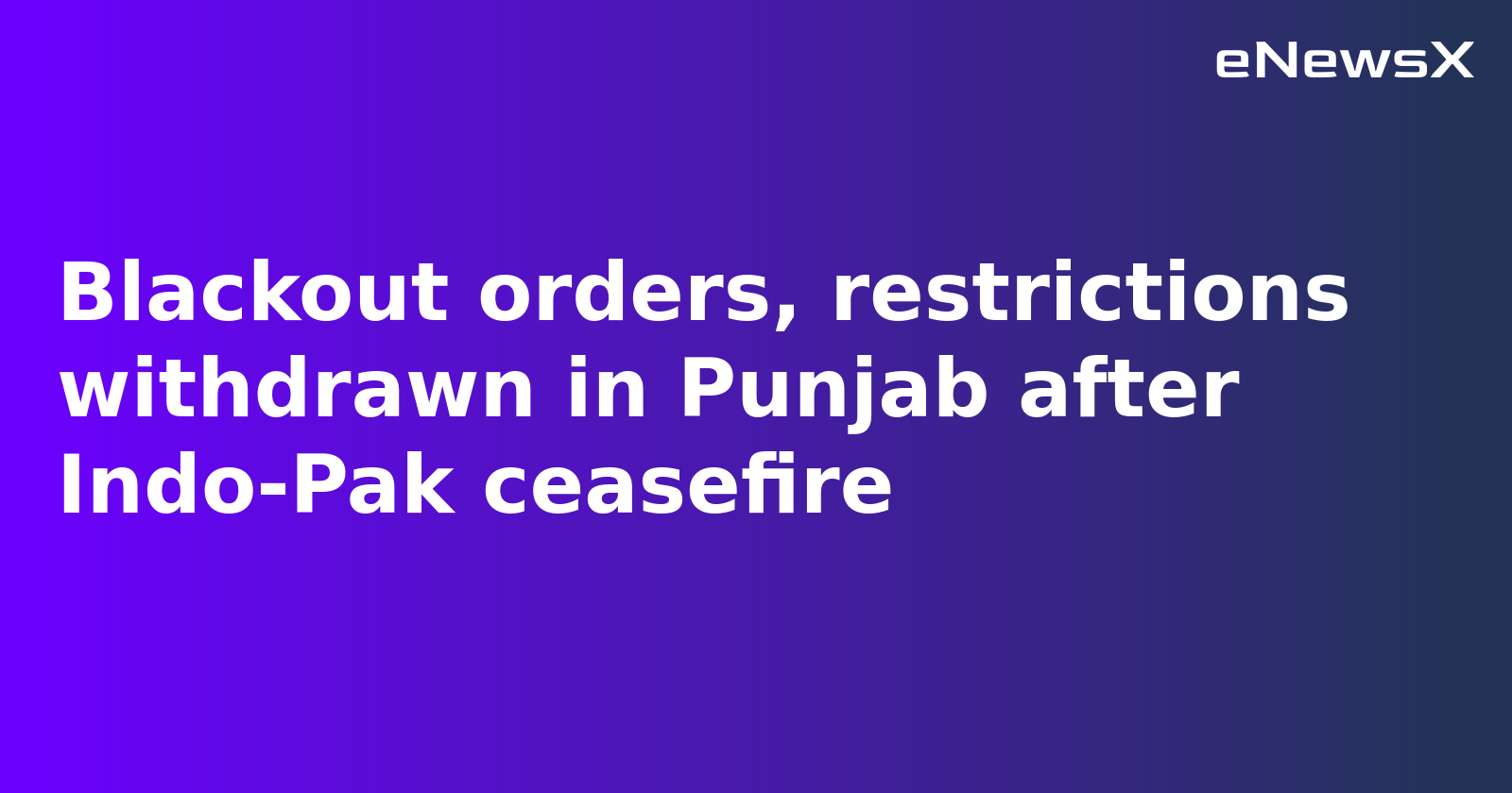Punjab Authorities Withdraw Blackout Orders Following India-Pakistan Ceasefire Agreement