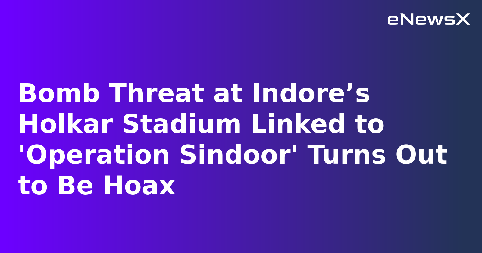 Bomb Threat at Indore’s Holkar Stadium Linked to 'Operation Sindoor' Turns Out to Be Hoax