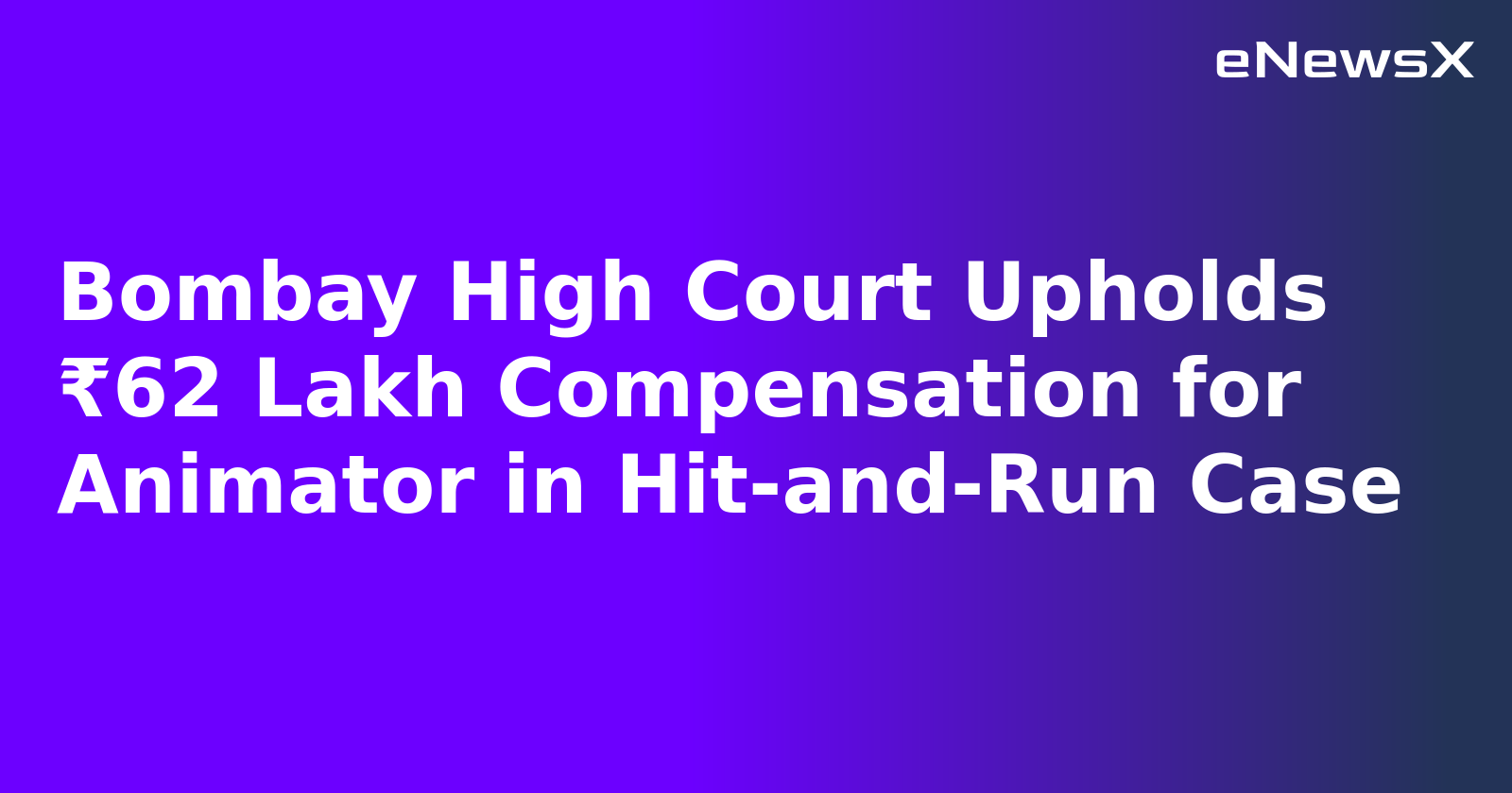 Bombay High Court Upholds ₹62 Lakh Compensation for Animator in Hit-and-Run Case