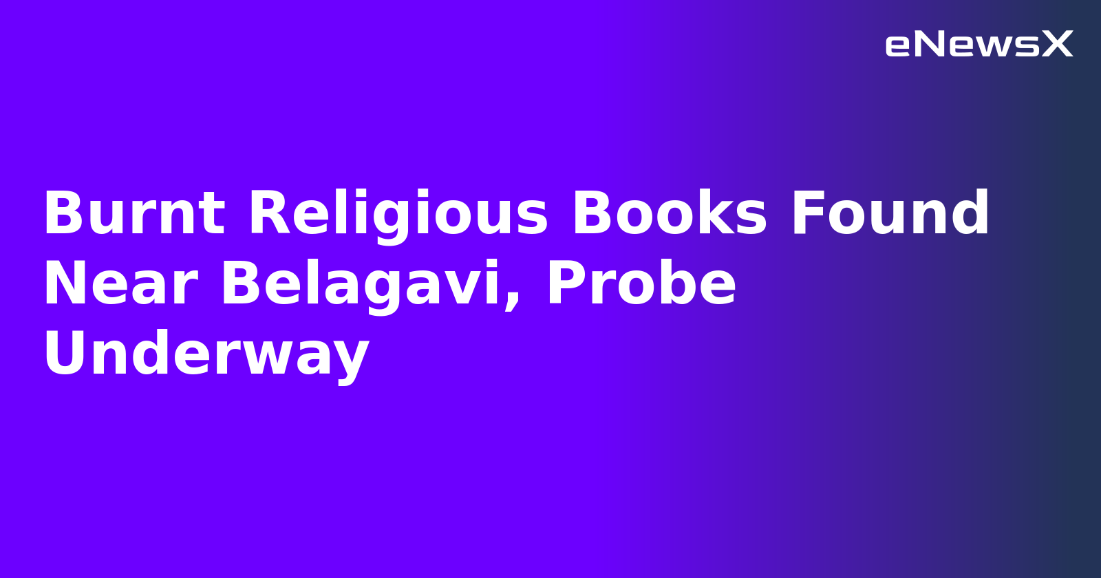 Burnt Religious Books Found Near Belagavi, Probe Underway.webp