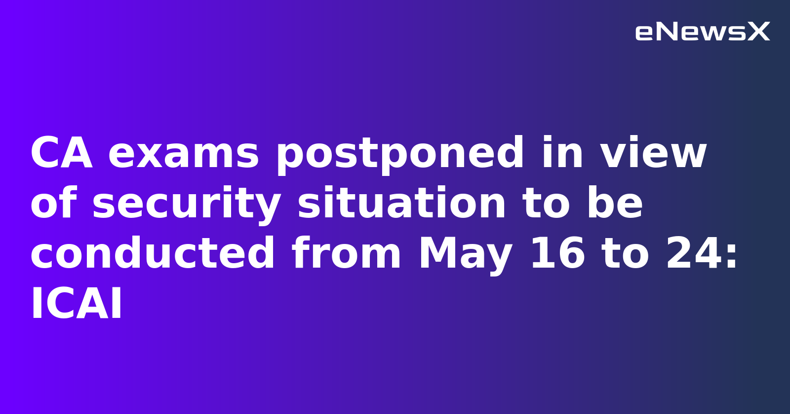 ICAI Reschedules CA Exams Amid Improved Security Situation