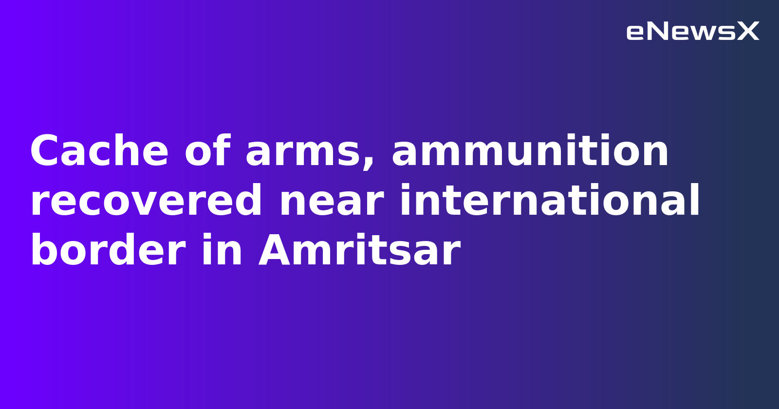 Arms and Explosives Seized in Amritsar Border Operation by BSF and Punjab Police