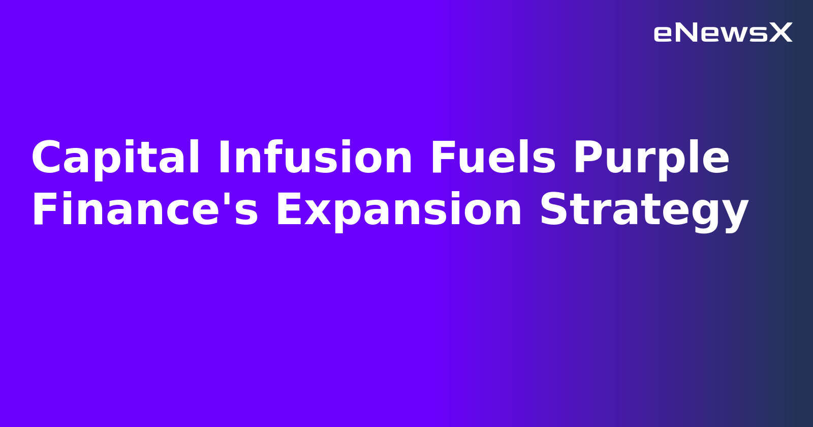 Capital Infusion Fuels Purple Finance's Expansion Strategy