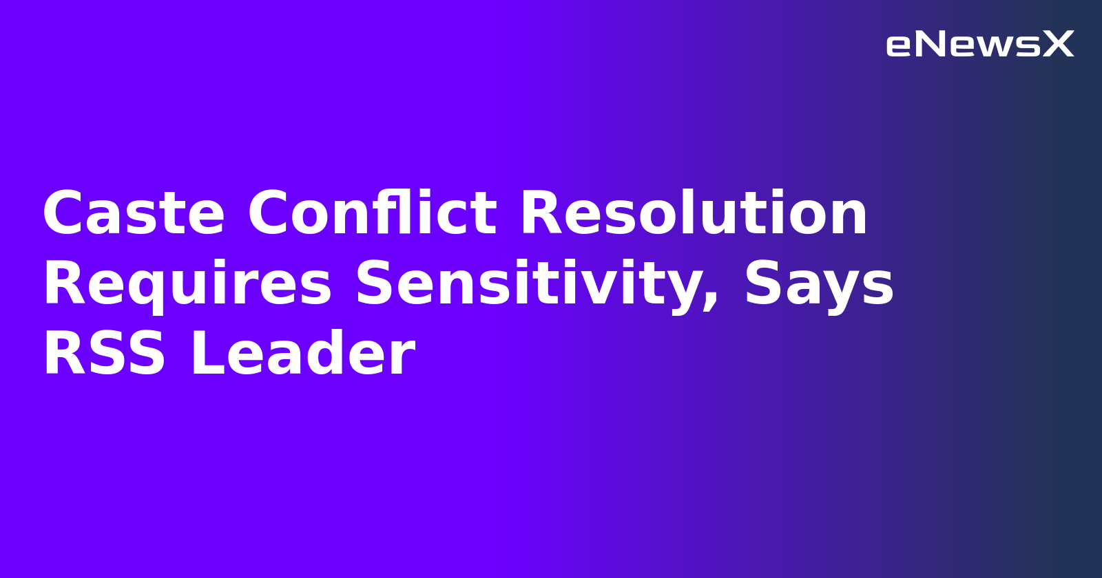 Caste Conflict Resolution Requires Sensitivity, Says RSS Leader