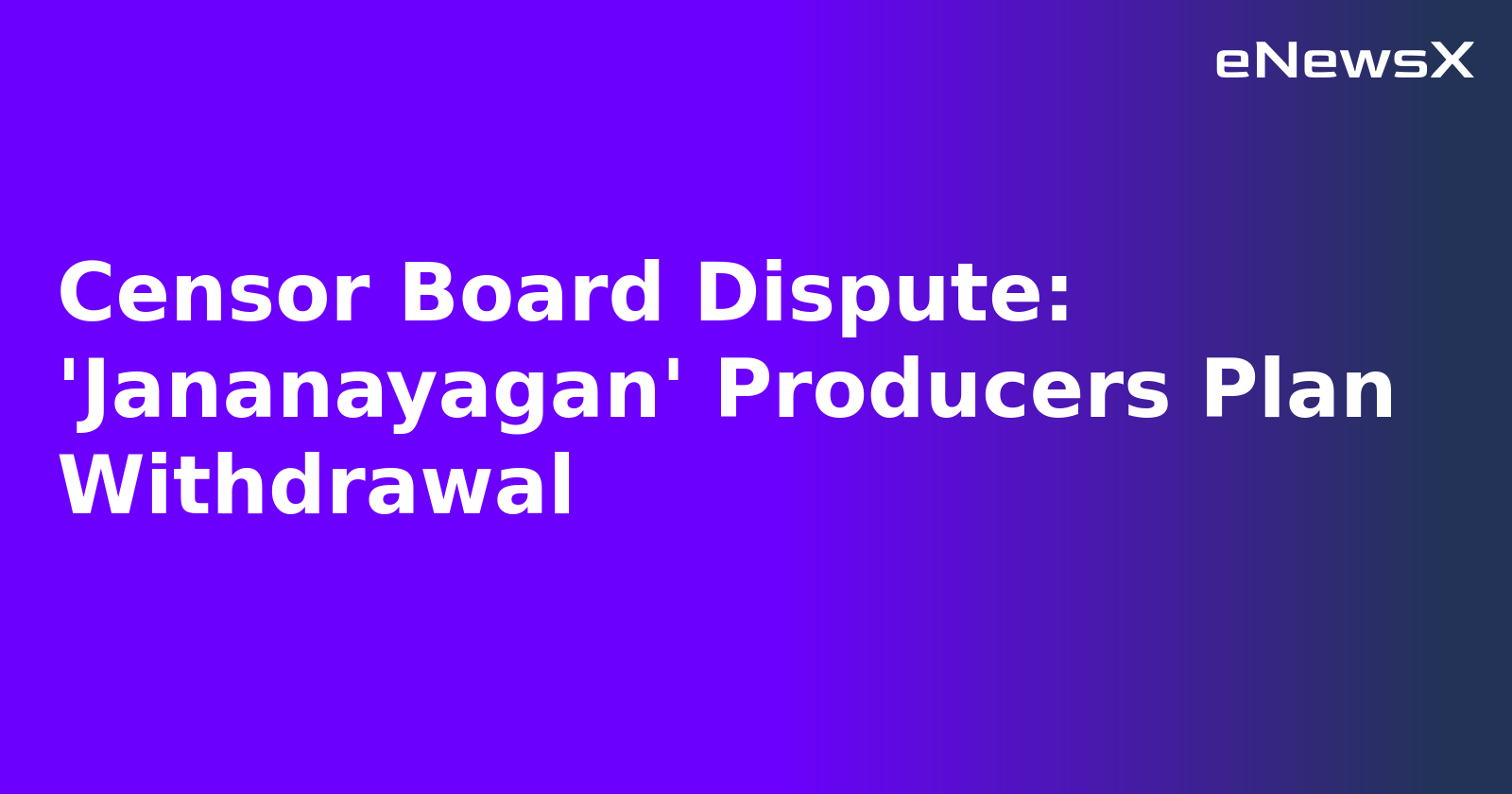 Censor Board Dispute: 'Jananayagan' Producers Plan Withdrawal