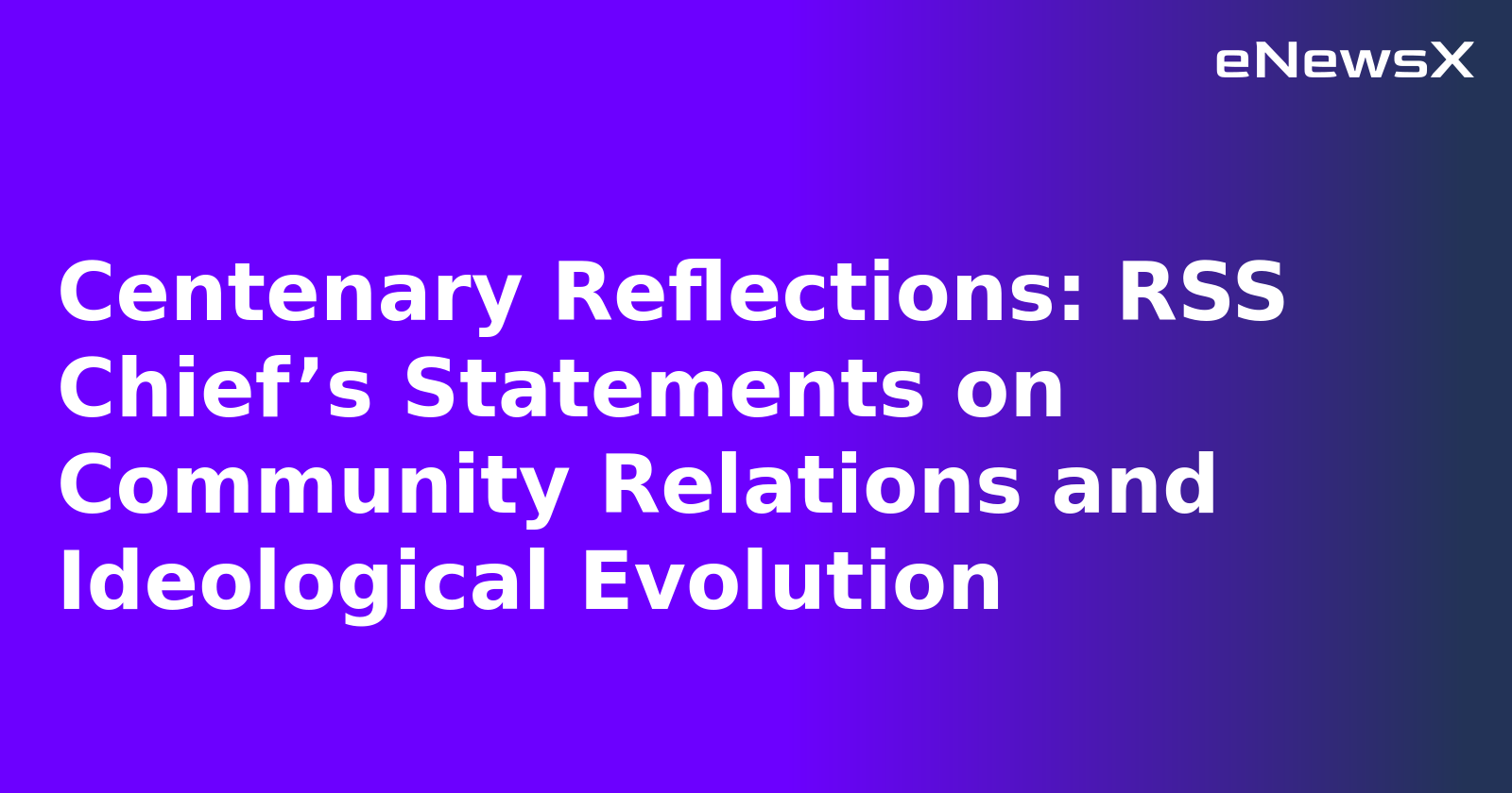 Centenary Reflections: RSS Chief’s Statements on Community Relations and Ideological Evolution