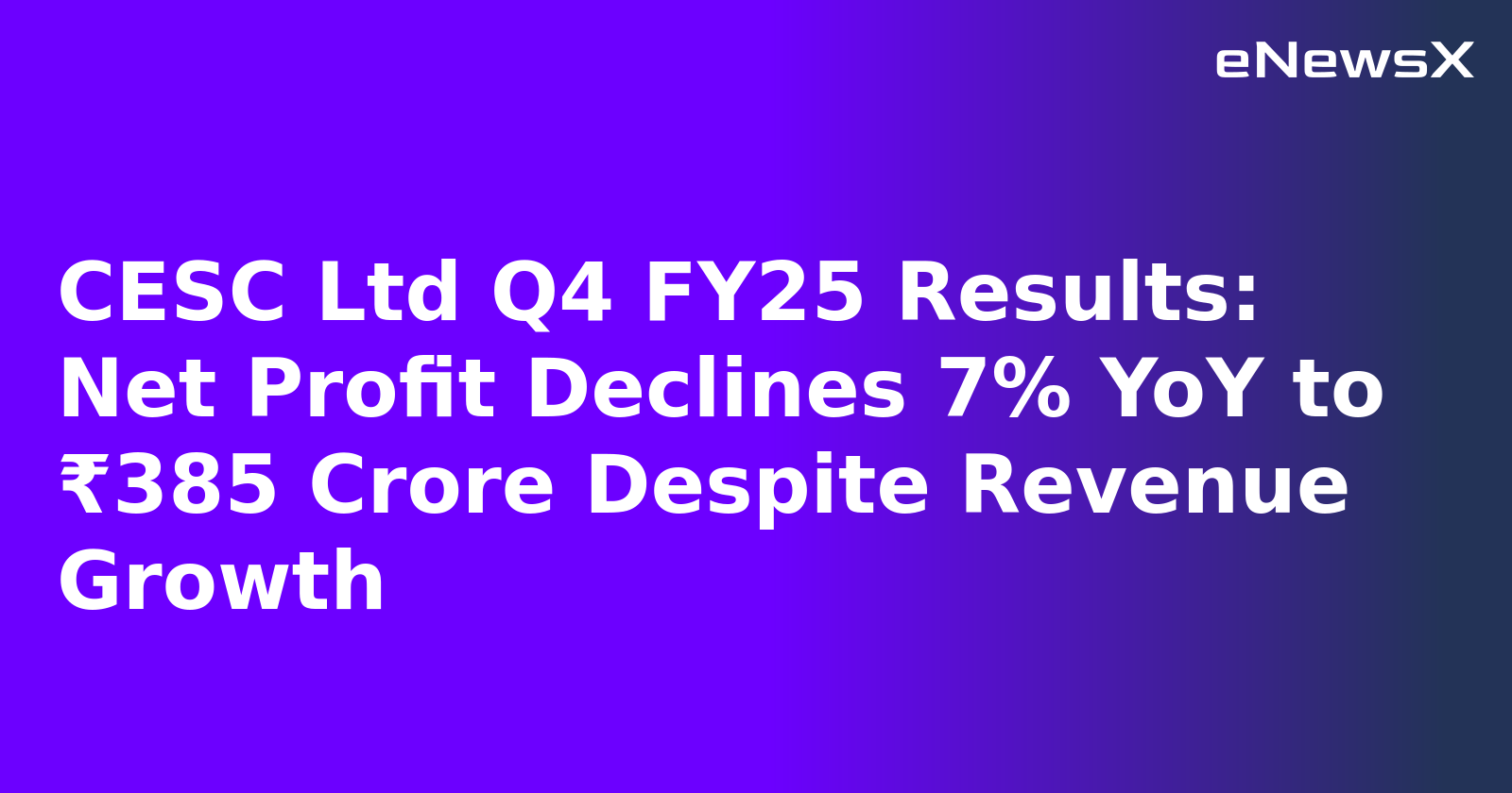 CESC Ltd Q4 FY25 Results: Net Profit Declines 7% YoY to ₹385 Crore Despite Revenue Growth