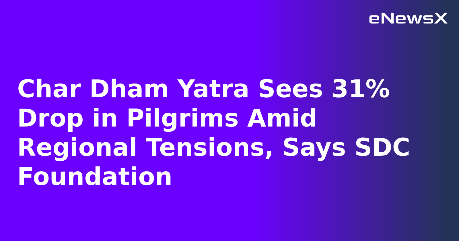 Char Dham Yatra Sees 31% Drop in Pilgrims Amid Regional Tensions, Says SDC Foundation