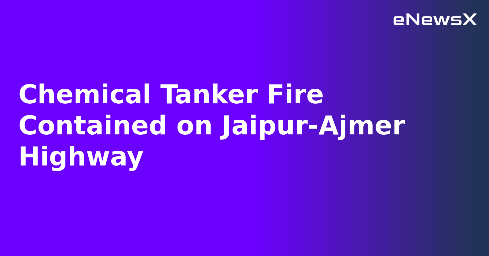 Chemical Tanker Fire Contained on Jaipur-Ajmer Highway.webp