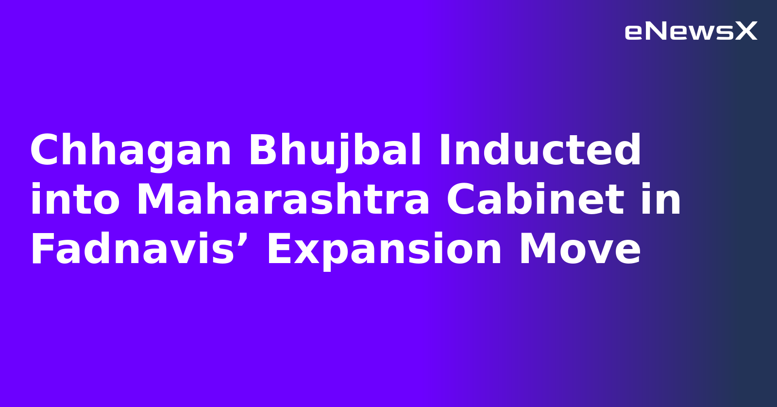 Chhagan Bhujbal Inducted into Maharashtra Cabinet in Fadnavis’ Expansion Move
