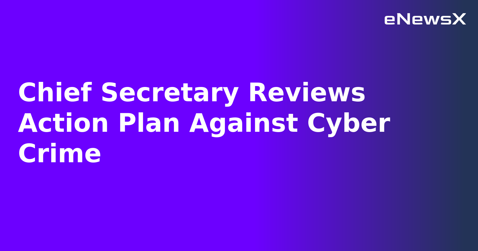 Chief Secretary Reviews Action Plan Against Cyber Crime.webp