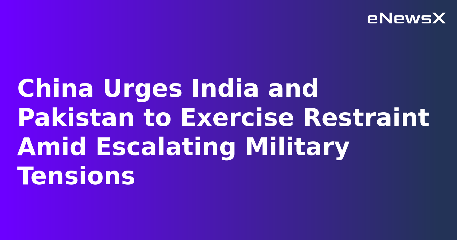 China 'strongly' urges India, Pakistan to exercise calm, restraint