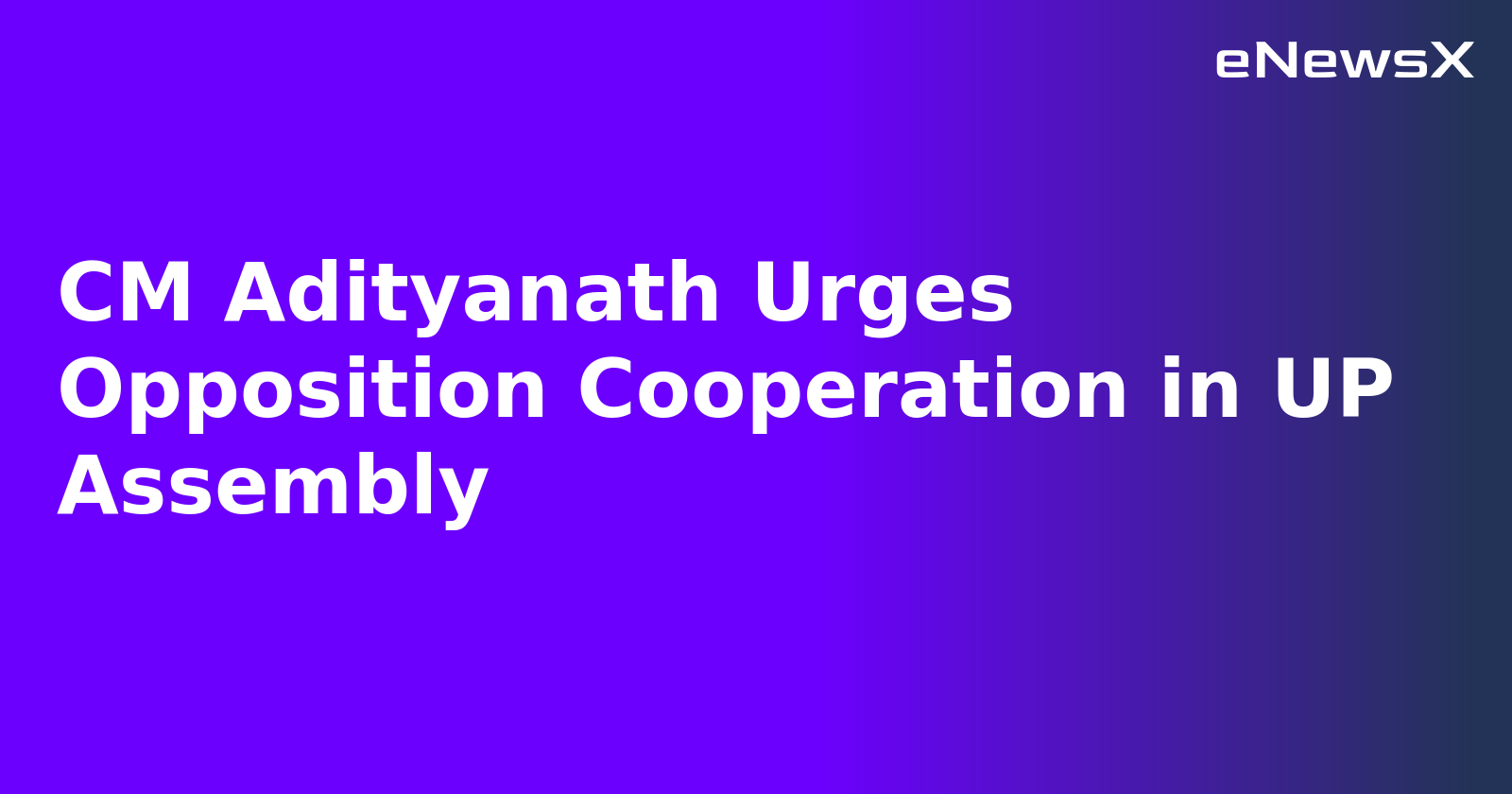 CM Adityanath Urges Opposition Cooperation in UP Assembly