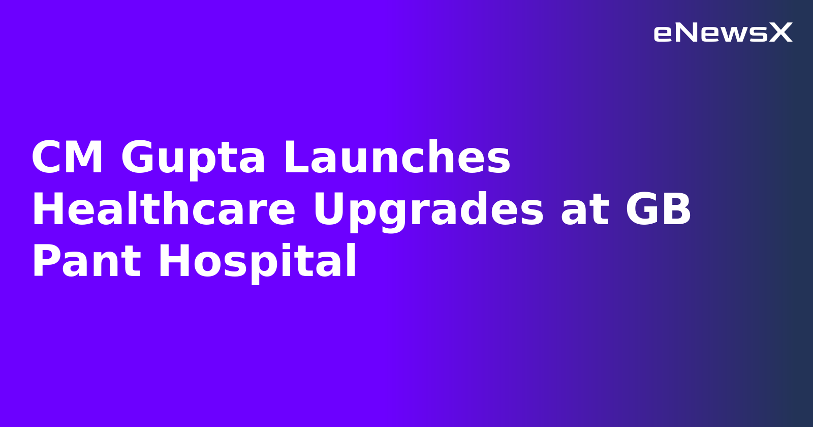 CM Gupta Launches Healthcare Upgrades at GB Pant Hospital.webp