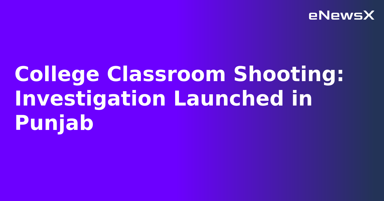 College Classroom Shooting: Investigation Launched in Punjab.webp
