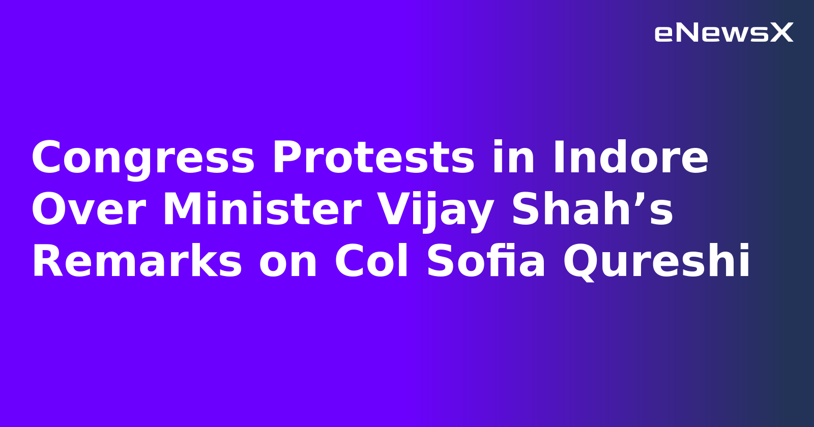 Congress Protests in Indore Over Minister Vijay Shah’s Remarks on Col Sofia Qureshi