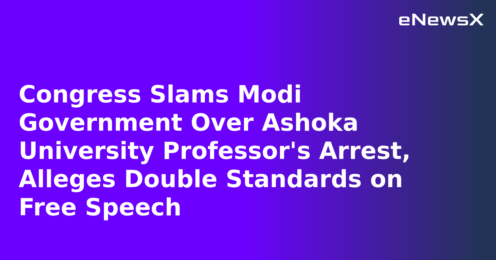 Congress Slams Modi Government Over Ashoka University Professor's Arrest, Alleges Double Standards on Free Speech