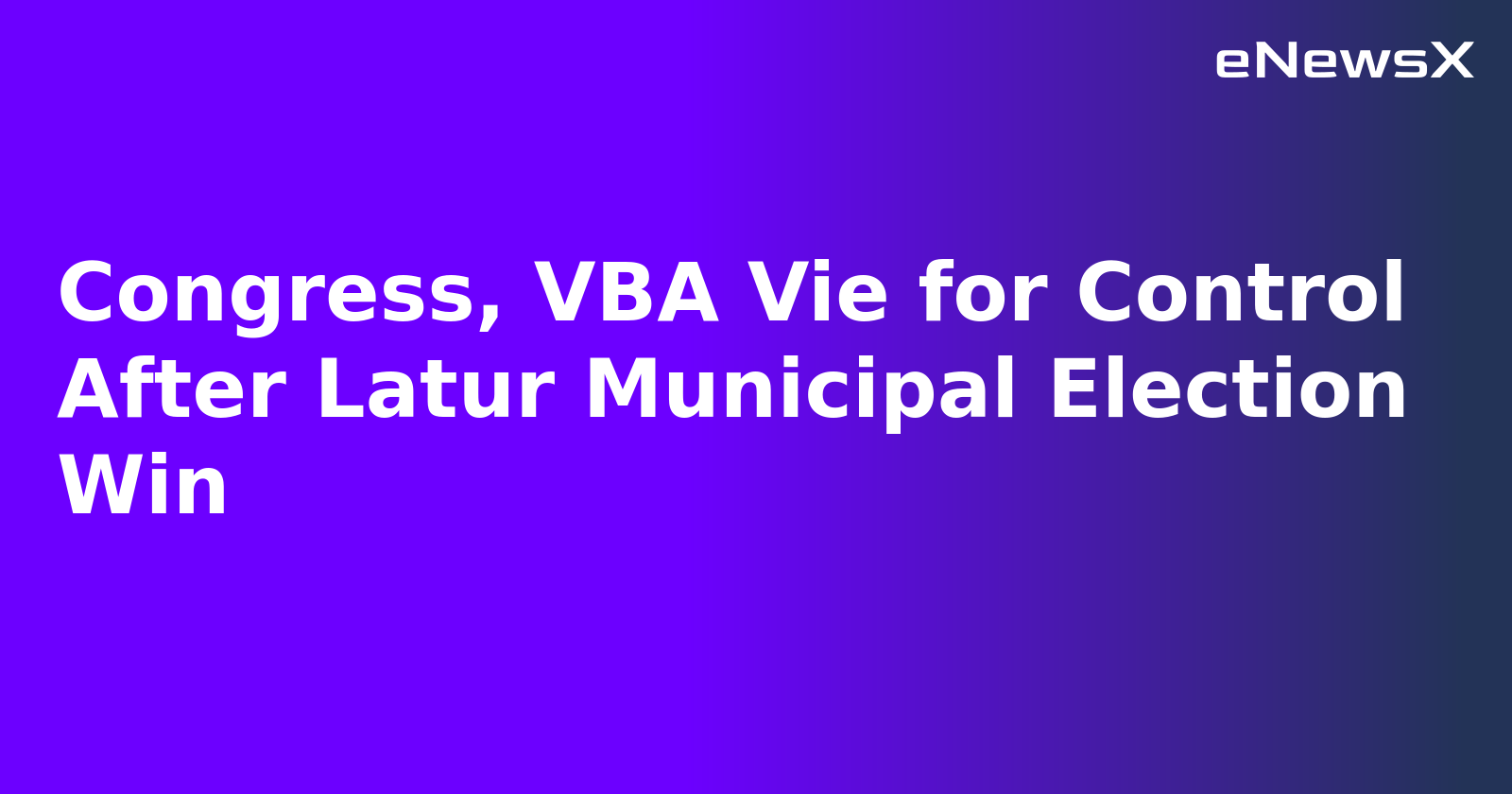 Congress, VBA Vie for Control After Latur Municipal Election Win