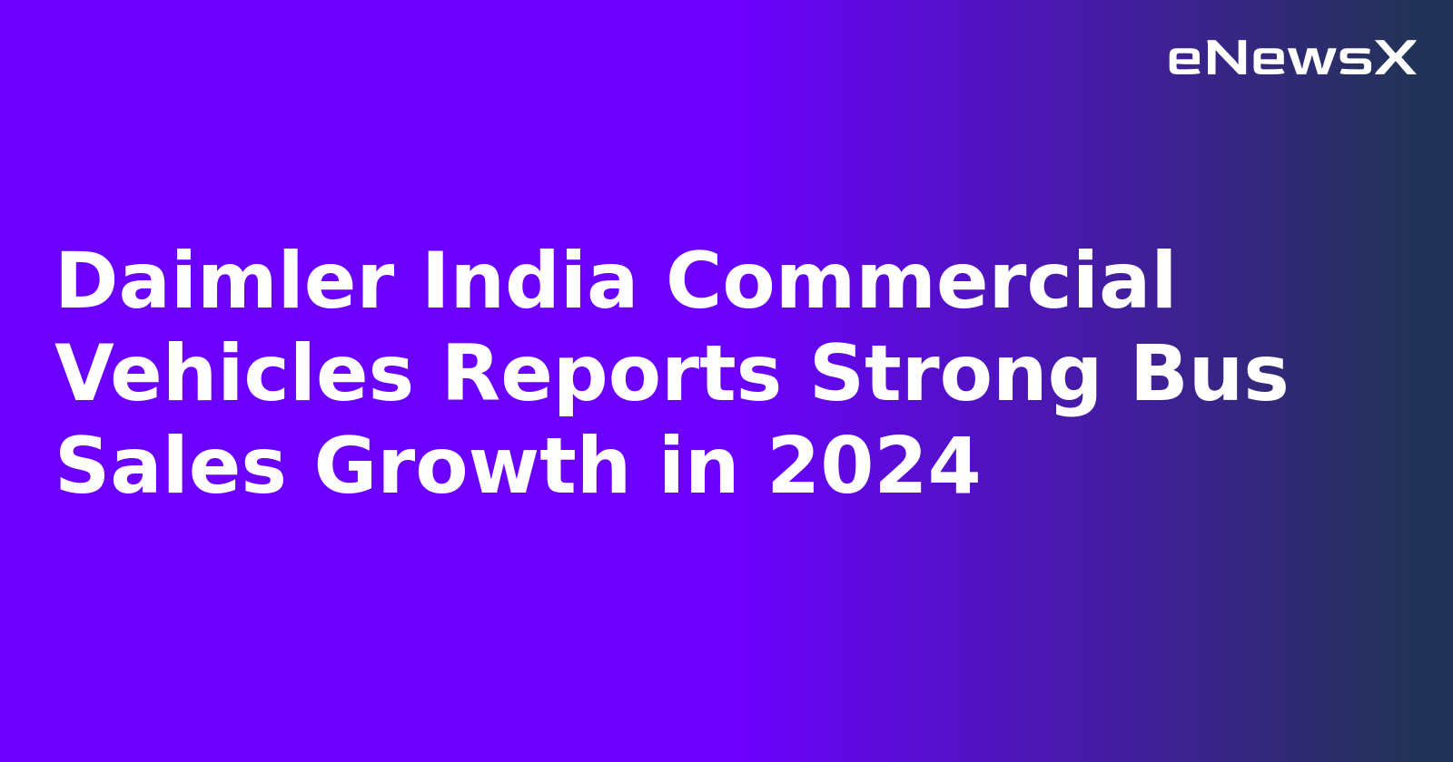 Daimler India Commercial Vehicles Reports Strong Bus Sales Growth in 2024