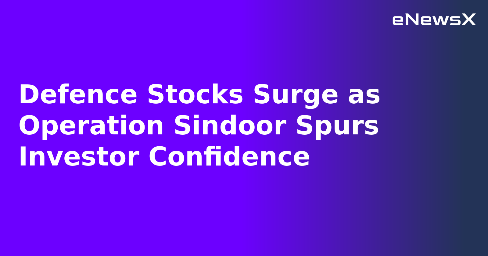 Defence Stocks Surge as Operation Sindoor Spurs Investor Confidence
