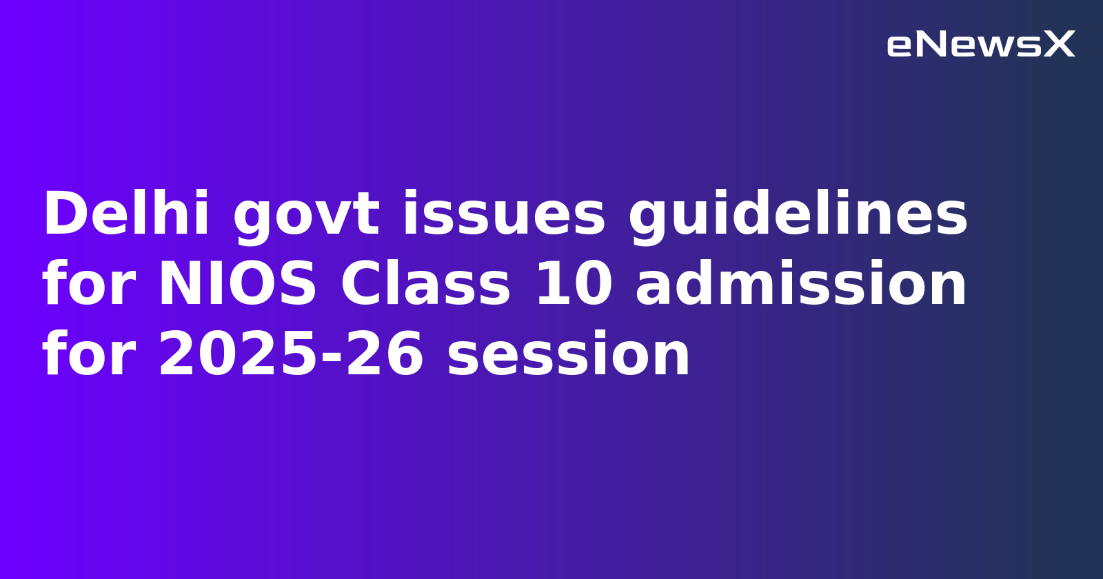 Delhi DoE Issues Guidelines for NIOS Class 10 Admission to Prevent Dropouts